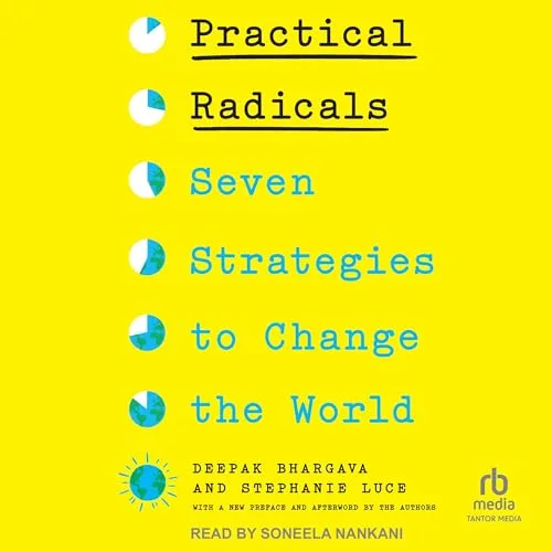 Practical Radicals By Stephanie Luce, Deepak Bhargava